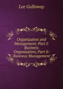 Organization and Management: Part I: Business Organization; Part Ii: Business Management - Lee Galloway