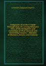 Galignani.s Traveller.s Guide Through Italy, Or, a Comprehensive View of the Antiquities and Curiosities of That Classical and Interesting Country: . Sketches of Manners, Society, and Customs . - A And W. Galignani And Co