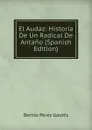 El Audaz: Historia De Un Radical De Antano (Spanish Edition) - Benito Pérez Galdós