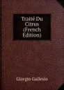 Traite Du Citrus (French Edition) - Giorgio Gallesio