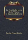 La Familia De Leon Roch, Volume 2 (Spanish Edition) - Benito Pérez Galdós