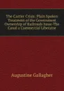 The Carrier Crisis: Plain Spoken Treatment of the Government Ownership of Railroads Issue-The Canal a Commercial Liberator - Augustine Gallagher