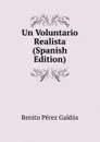 Un Voluntario Realista (Spanish Edition) - Benito Pérez Galdós