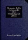 Memorias De Un Cortesano De 1815: 39.000 (Spanish Edition) - Benito Pérez Galdós