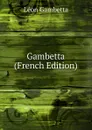 Gambetta (French Edition) - Léon Gambetta