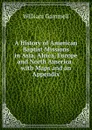 A History of American Baptist Missions in Asia, Africa, Europe and North America . with Maps and an Appendix - William Gammell