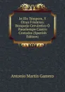 In Illo Tempore, Y Otras Frioleras: Bosquejo Cervantico O Pasatiempo Cuatro Costados (Spanish Edition) - Antonio Martín Gamero