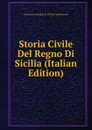 Storia Civile Del Regno Di Sicilia (Italian Edition) - Giovanni Evangelista Di Blas Gambacorta