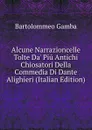 Alcune Narrazioncelle Tolte Da. Piu Antichi Chiosatori Della Commedia Di Dante Alighieri (Italian Edition) - Gamba Bartolommeo