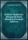 Schloss Hubertus: Roman in Zwei Banden (German Edition) - Ludwig Ganghofer