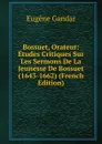 Bossuet, Orateur: Etudes Critiques Sur Les Sermons De La Jeunesse De Bossuet (1643-1662) (French Edition) - Eugene Gandar