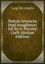 Notizie Istoriche Degl.intagliatori Ed. by G. Pazzini Carli. (Italian Edition) - Luigi De Angelis