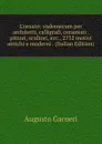 L.ornato: vademecum per architetti, calligrafi, ceramisti . pittori, scultori, ecc., 2732 motivi antichi e moderni . (Italian Edition) - Augusto Garneri