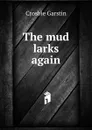 The mud larks again - Crosbie Garstin