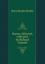 Poems. Selected, with pref. by Richard Garnett - Shelley Percy Bysshe