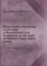 Elene; Judith; Athelstan, or the fight at Brunanburh; and byrthtnoth, or the fight at Maldon: Anglo-Saxon poems - James Mercer Garnett