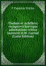 Thebais et Achilleis; recognovit brevique adnotatione critica instruxit H.W. Garrod (Latin Edition) - P Papinius Statius