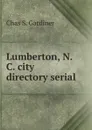 Lumberton, N.C. city directory serial - Chas S. Gardiner