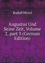 Augustus Und Seine Zeit, Volume 2,.part 3 (German Edition) - Rudolf Hirzel