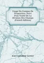 Usage Du Compas De Proportion: Suivi D.un Traite De La Division Des Champs (French Edition) - Jean Guillaume Garnier