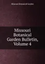 Missouri Botanical Garden Bulletin, Volume 4 - Missouri Botanical Garden