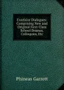 Excelsior Dialogues: Comprising New and Original First-Class School Dramas, Colloquies, Etc - Phineas Garrett