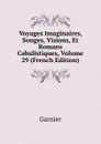 Voyages Imaginaires, Songes, Visions, Et Romans Cabalistiques, Volume 29 (French Edition) - Garnier