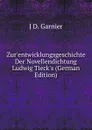 Zur.entwicklungsgeschichte Der Novellendichtung Ludwig Tieck.s (German Edition) - J D. Garnier