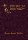 History of England from the Accession of James I. to the Outbreak of the Civil War, 1603-1642, Volume 8 - Samuel Rawson Gardiner