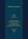 Twenty Lessons On British Mosses, Or, First Steps to a Knowledge of That Beautiful Tribe of Plants - William Gardiner