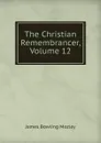 The Christian Remembrancer, Volume 12 - James Bowling Mozley