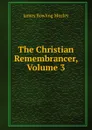 The Christian Remembrancer, Volume 3 - James Bowling Mozley
