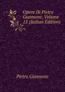 Opere Di Pietro Giannone, Volume 13 (Italian Edition) - Pietro Giannone