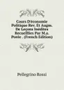 Cours D.economie Politique Rev. Et Augm. De Lecons Inedites Recueillies Par M.a. Poree . (French Edition) - Pellegrino Rossi