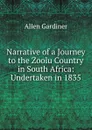 Narrative of a Journey to the Zoolu Country in South Africa: Undertaken in 1835 - Allen Gardiner