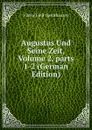 Augustus Und Seine Zeit, Volume 2,.parts 1-2 (German Edition) - Viktor Emil Gardthausen