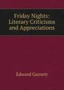 Friday Nights: Literary Criticisms and Appreciations - Edward Garnett