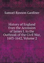 History of England from the Accession of James I. to the Outbreak of the Civil War, 1603-1642, Volume 2 - Samuel Rawson Gardiner