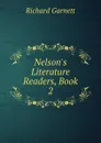 Nelson.s Literature Readers, Book 2 - Garnett Richard