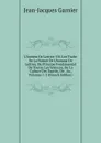 L.homme De Lettres: Ou L.on Traite De La Nature De L.homme De Lettres, Du Principe Fondamental De Toutes Les Sciences, De La Culture Des Esprits, De . .c, Volumes 1-2 (French Edition) - Jean-Jacques Garnier