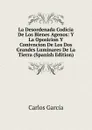 La Desordenada Codicia De Los Bienes Agenos: Y La Oposicion Y Conivncion De Los Dos Grandes Luminares De La Tierra (Spanish Edition) - Carlos García