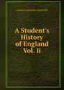 A Student.s History of England Vol. Ii. - Samuel Rawson Gardiner