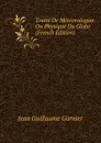 Traite De Meteorologies Ou Physique Du Globe (French Edition) - Jean Guillaume Garnier