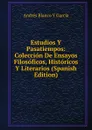 Estudios Y Pasatiempos: Coleccion De Ensayos Filosoficos, Historicos Y Literarios (Spanish Edition) - Andrés Blanco Y García