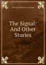 The Signal: And Other Stories - Vsevolod Mikhailovich Garshin