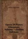 Opere Di Pietro Giannone, Volume 7 (Italian Edition) - Pietro Giannone
