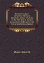 Ilchester lectures on Greeko-Slavonic literature: and its relations to the folk-lore of Europe during the middle ages; with two appendices and plates - M. Gaster