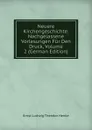 Neuere Kirchengeschichte: Nachgelassene Vorlesungen Fur Den Druck, Volume 2 (German Edition) - Ernst Ludwig Theodor Henke