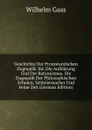 Geschichte Der Protestantischen Dogmatik: Bd. Die Aufklarung Und Der Rationismus. Die Dogmatik Der Philosophischen Schulen. Schleiermacher Und Seine Zeit (German Edition) - Wilhelm Gass