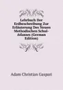 Lehrbuch Der Erdbeschreibung Zur Erlauterung Des Neuen Methodischen Schul-Atlasses (German Edition) - Adam Christian Gaspari